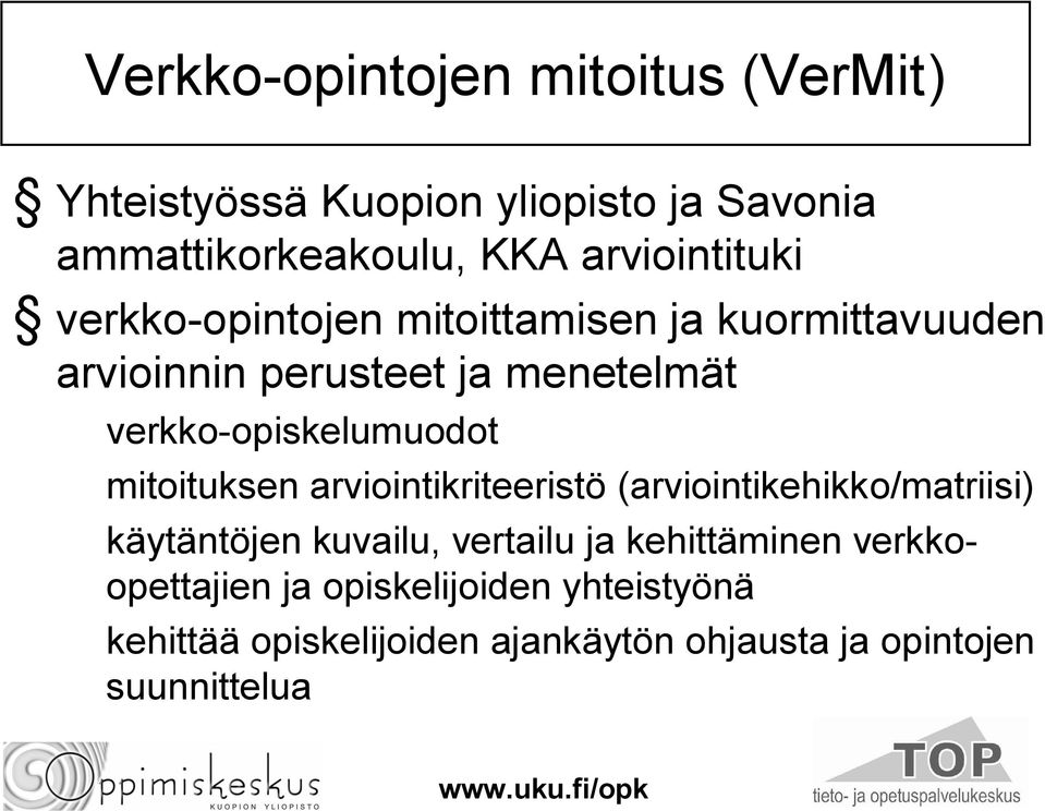 opiskelumuodot mitoituksen arviointikriteeristö (arviointikehikko/matriisi) käytäntöjen kuvailu, vertailu ja