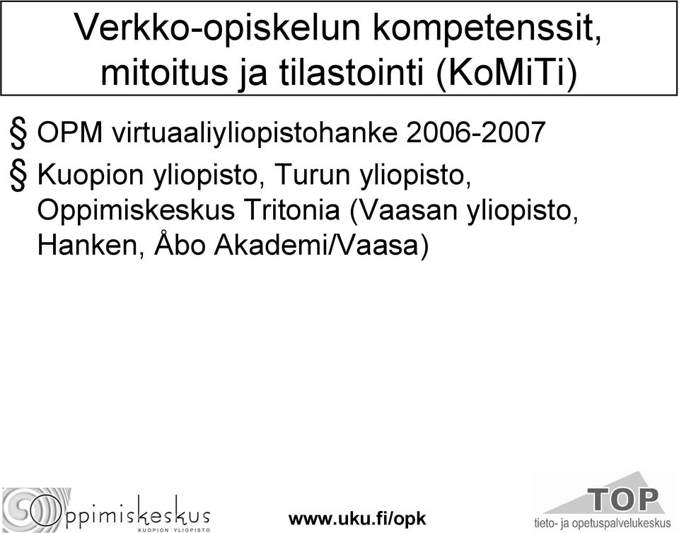 2006 2007 Kuopion yliopisto, Turun yliopisto,