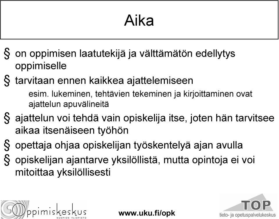 lukeminen, tehtävien tekeminen ja kirjoittaminen ovat ajattelun apuvälineitä ajattelun voi tehdä vain
