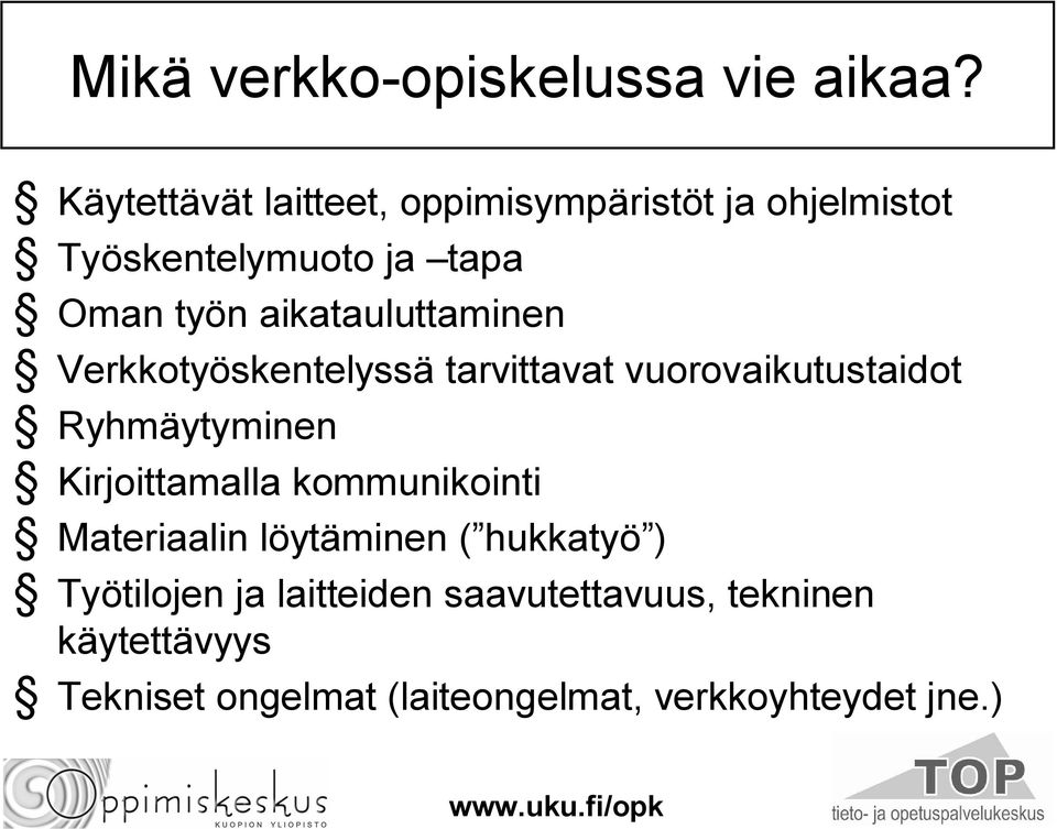 aikatauluttaminen Verkkotyöskentelyssä tarvittavat vuorovaikutustaidot Ryhmäytyminen