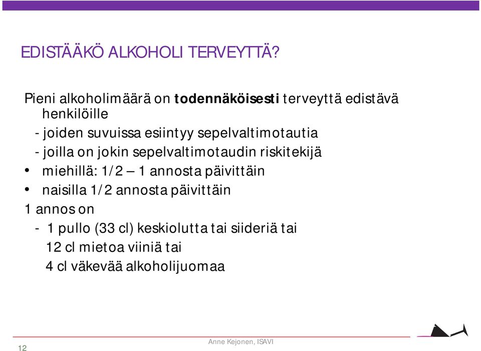 sepelvaltimotautia - joilla on jokin sepelvaltimotaudin riskitekijä miehillä: 1/2 1 annosta