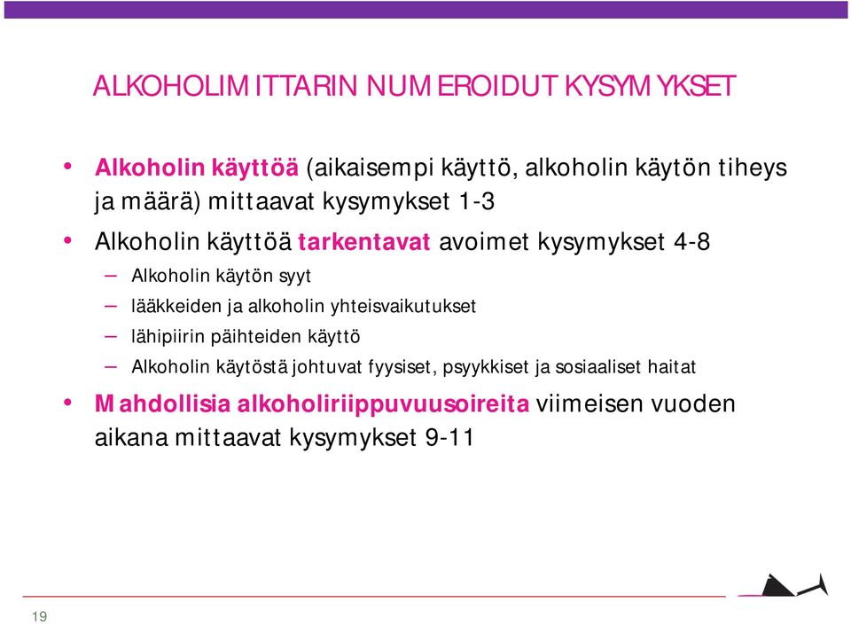 ja alkoholin yhteisvaikutukset lähipiirin päihteiden käyttö Alkoholin käytöstä johtuvat fyysiset, psyykkiset