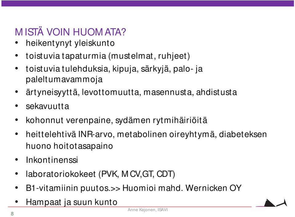 paleltumavammoja ärtyneisyyttä, levottomuutta, masennusta, ahdistusta sekavuutta kohonnut verenpaine, sydämen