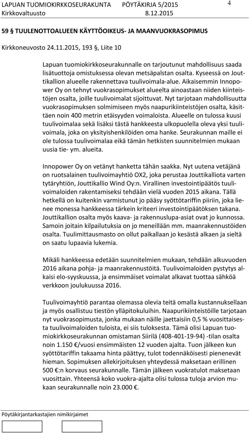 Kyseessä on Jouttikallion alueelle rakennettava tuulivoimala-alue.