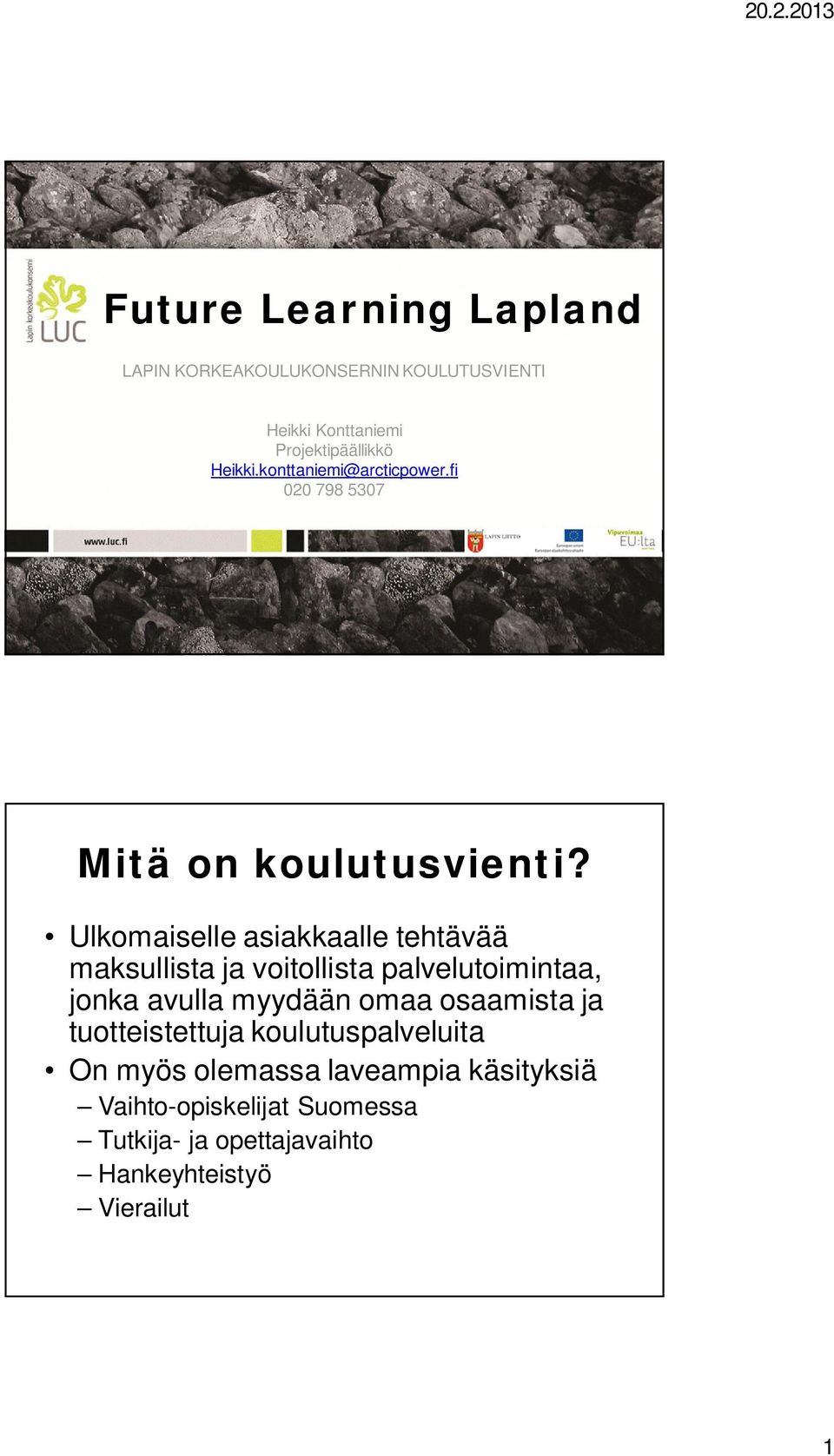 Ulkomaiselle asiakkaalle tehtävää maksullista ja voitollista palvelutoimintaa, jonka avulla myydään omaa