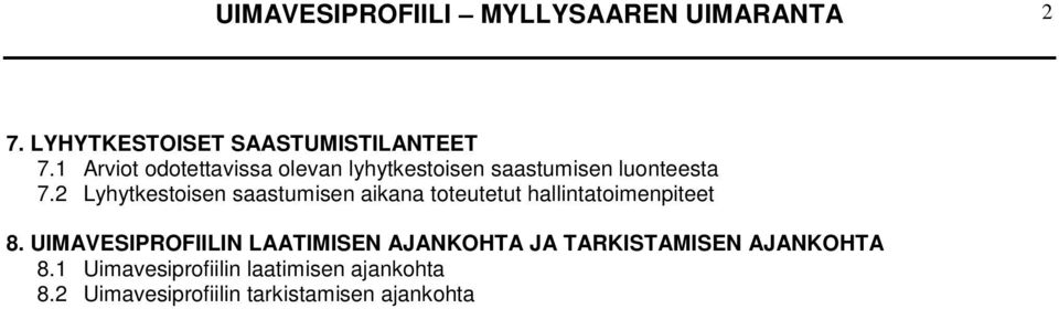 2 Lyhytkestoisen saastumisen aikana toteutetut hallintatoimenpiteet 8.