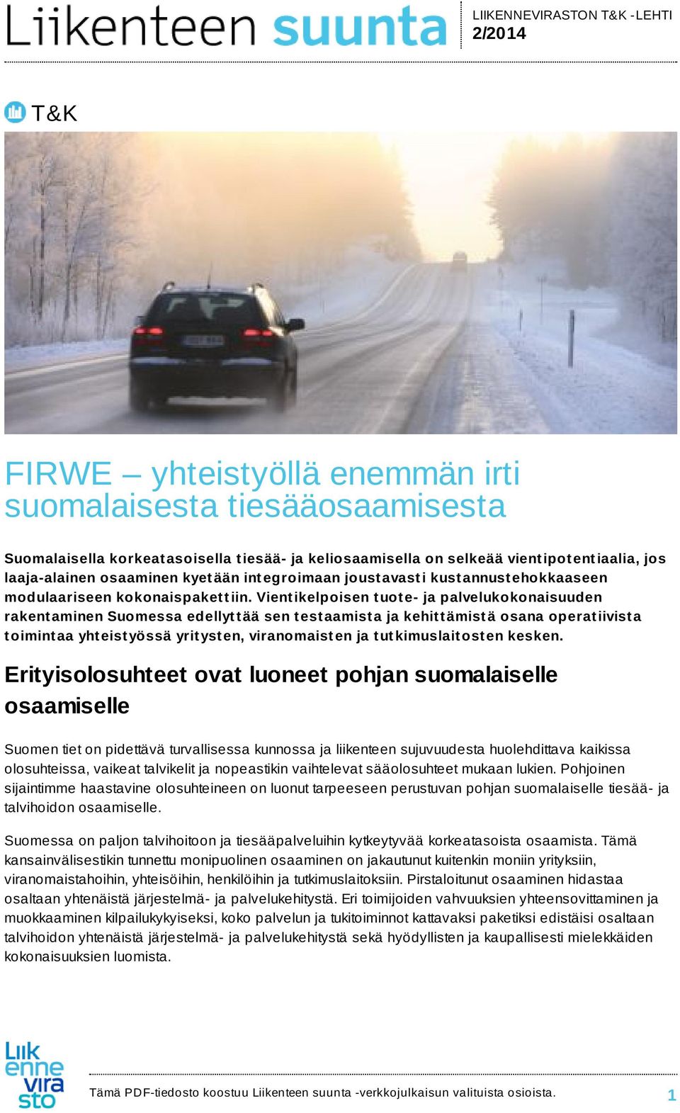 Vient ikelpoisen t uot e- ja palvelukokonaisuuden rakent aminen Suomessa edellyt t ää sen t est aamist a ja kehit t ämist ä osana operat iivist a t oimint aa yht eist yössä yrit yst en, viranomaist