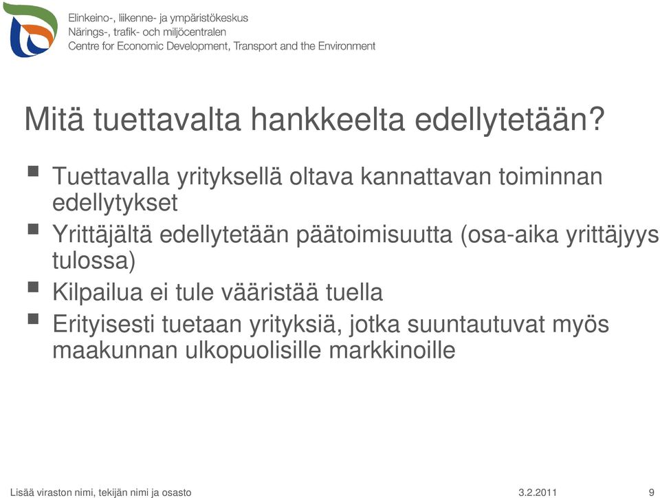 edellytetään päätoimisuutta (osa-aika yrittäjyys tulossa) Kilpailua ei tule