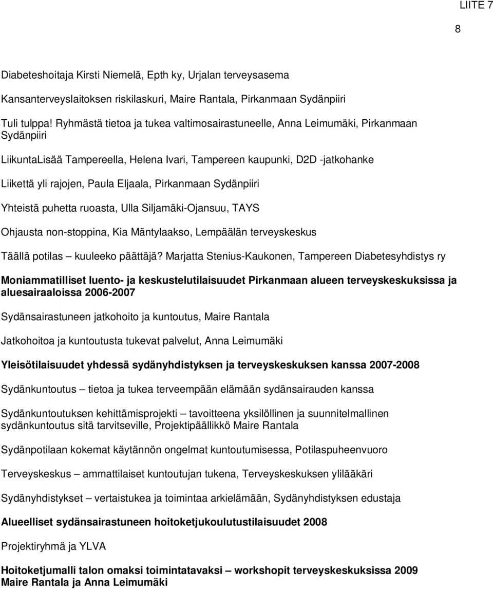 Pirkanmaan Sydänpiiri Yhteistä puhetta ruoasta, Ulla Siljamäki-Ojansuu, TAYS Ohjausta non-stoppina, Kia Mäntylaakso, Lempäälän terveyskeskus Täällä potilas kuuleeko päättäjä?