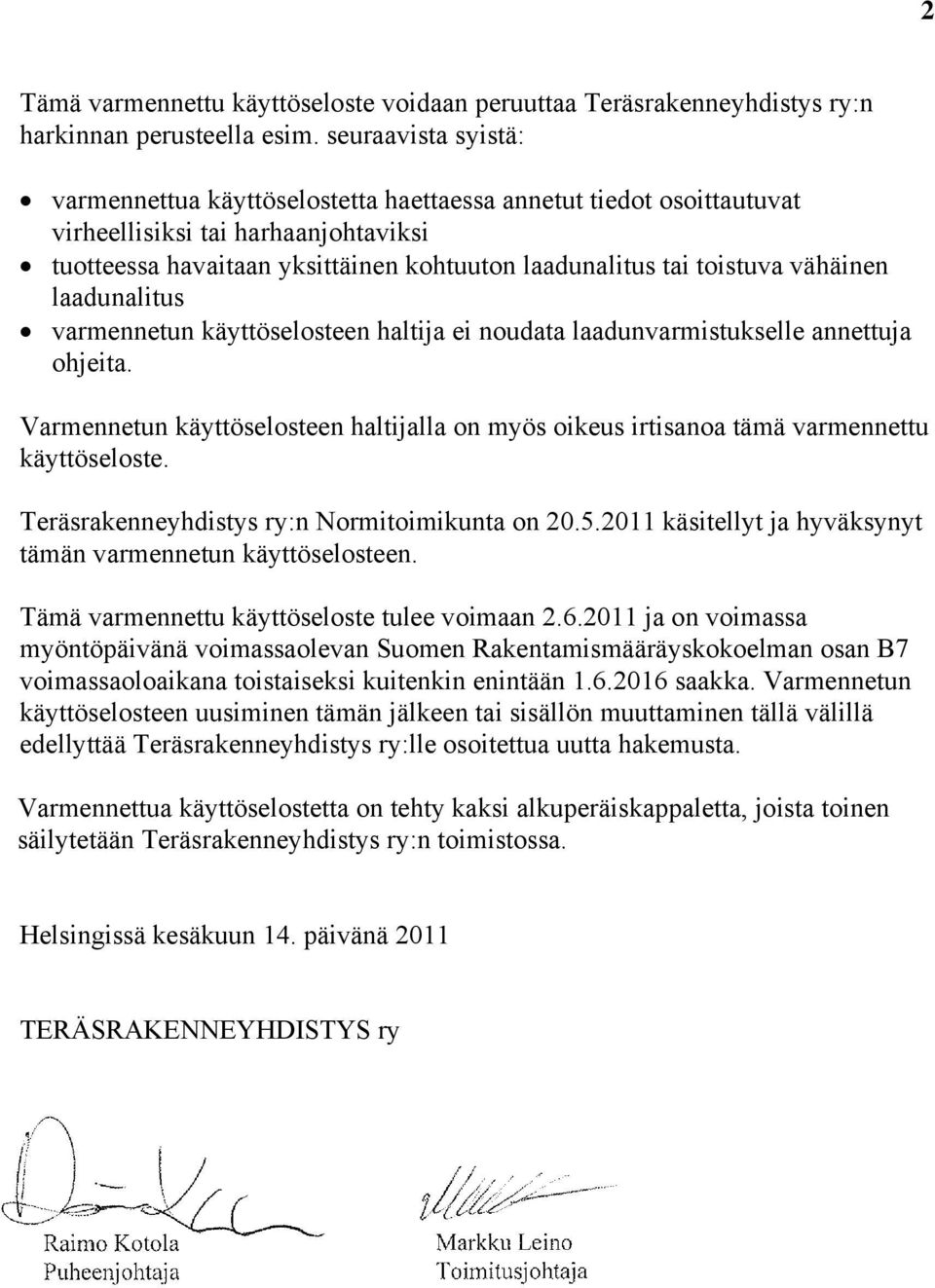 vähäinen laadunalitus varmennetun käyttöselosteen haltija ei noudata laadunvarmistukselle annettuja ohjeita.