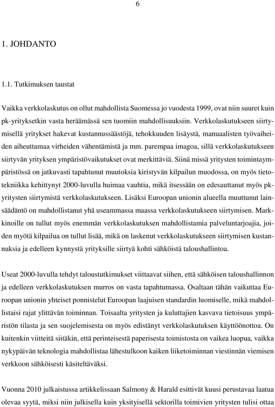 parempaa imagoa, sillä verkkolaskutukseen siirtyvän yrityksen ympäristövaikutukset ovat merkittäviä.