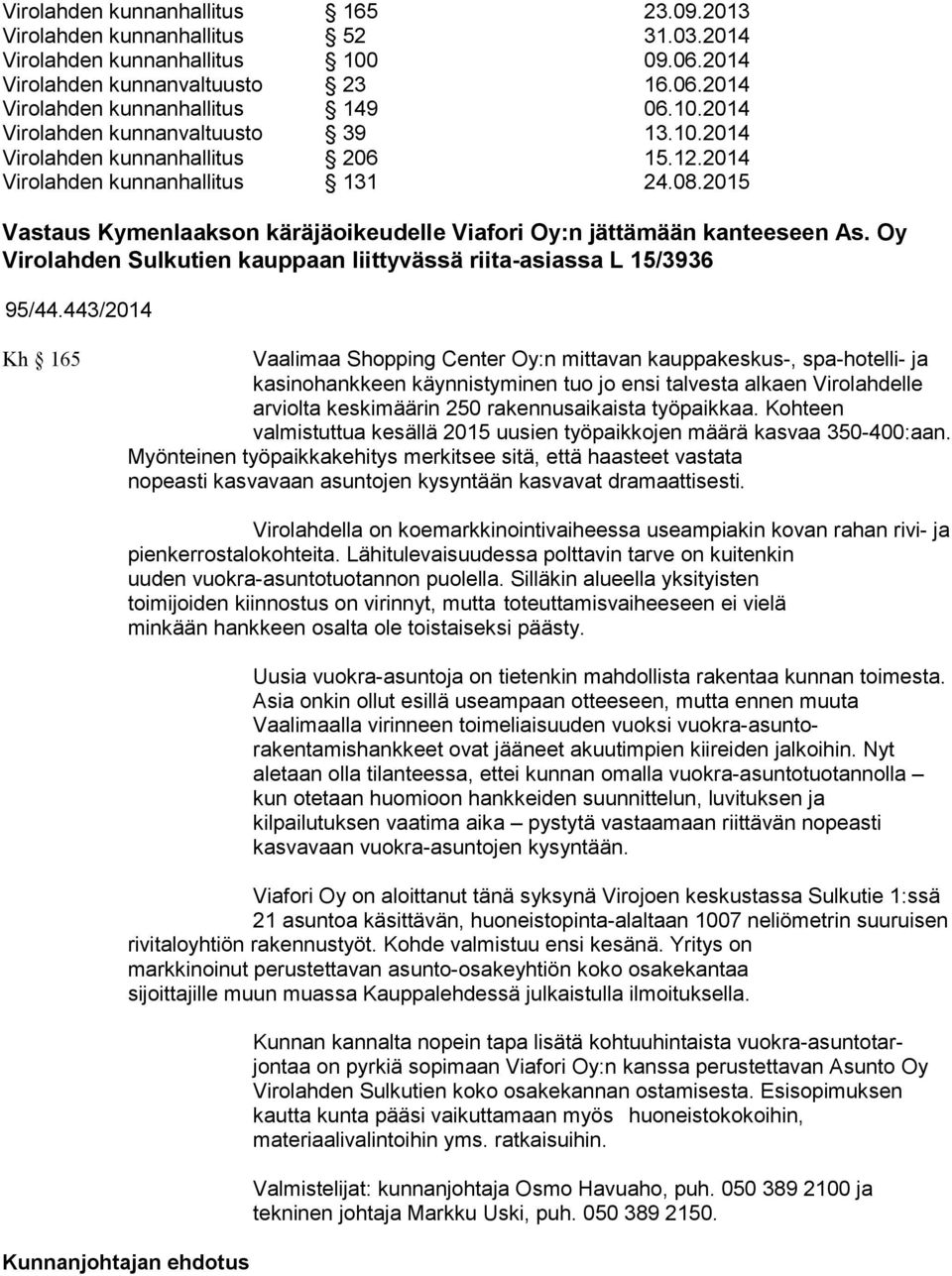 Oy Virolahden Sulkutien kauppaan liittyvässä riita-asiassa L 15/3936 95/44.