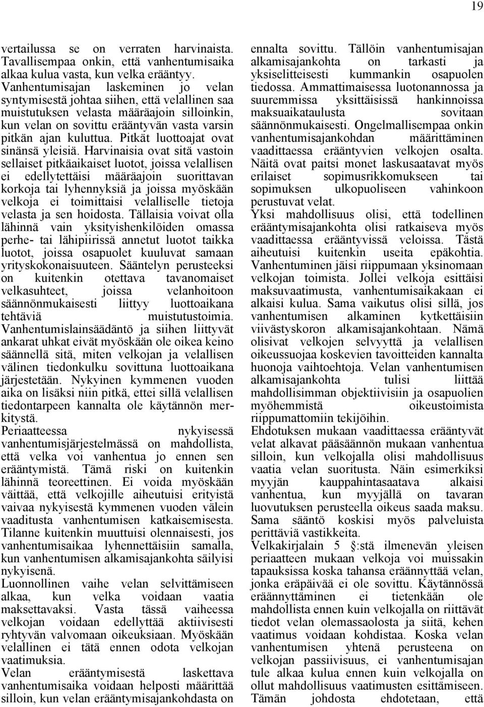 Pitkät luottoajat ovat sinänsä yleisiä.