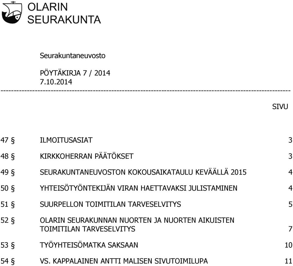 ILMOITUSASIAT 3 48 KIRKKOHERRAN PÄÄTÖKSET 3 49 SEURAKUNTANEUVOSTON KOKOUSAIKATAULU KEVÄÄLLÄ 2015 4 50 YHTEISÖTYÖNTEKIJÄN