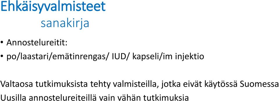 Valtaosa tutkimuksista tehty valmisteilla, jotka eivät