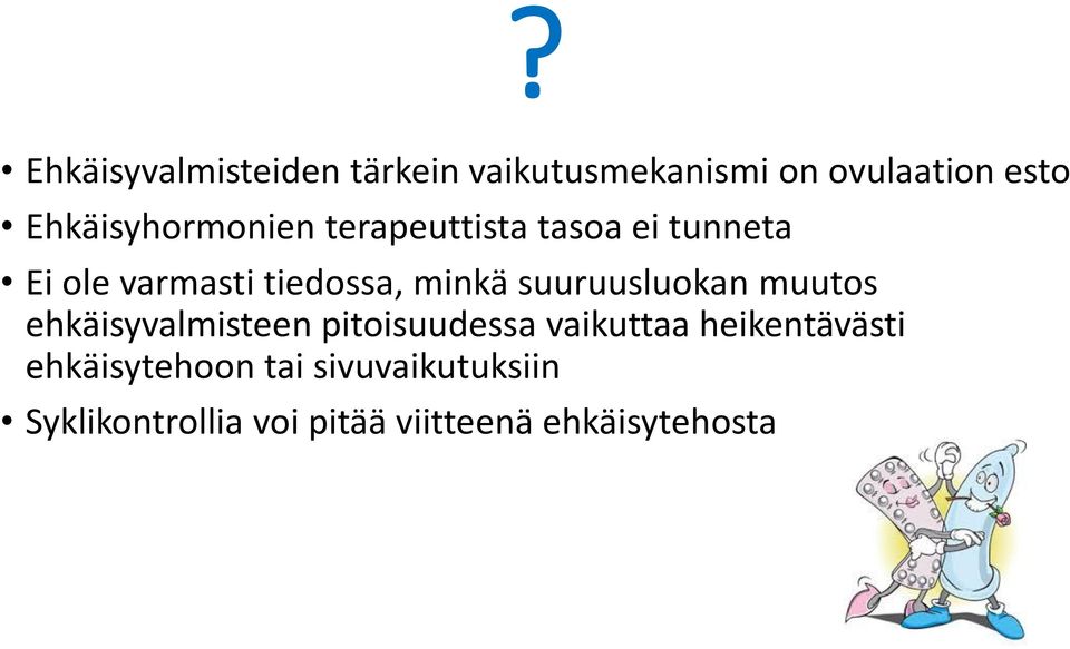 minkä suuruusluokan muutos ehkäisyvalmisteen pitoisuudessa vaikuttaa