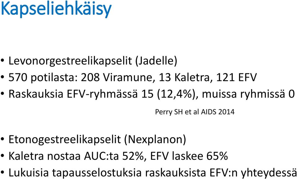 ryhmissä 0 Perry SH et al AIDS 2014 Etonogestreelikapselit (Nexplanon)