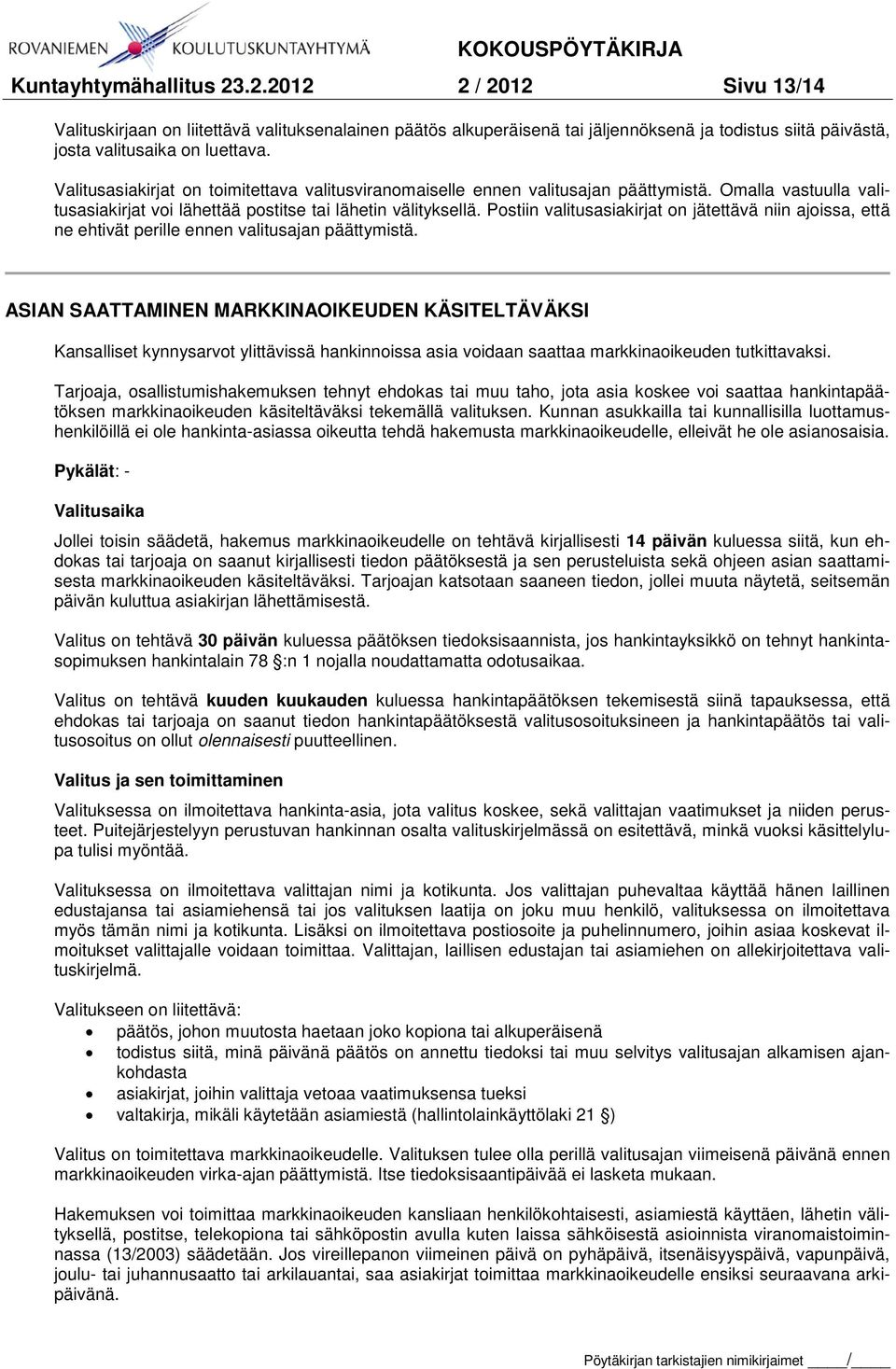 Postiin valitusasiakirjat on jätettävä niin ajoissa, että ne ehtivät perille ennen valitusajan päättymistä.