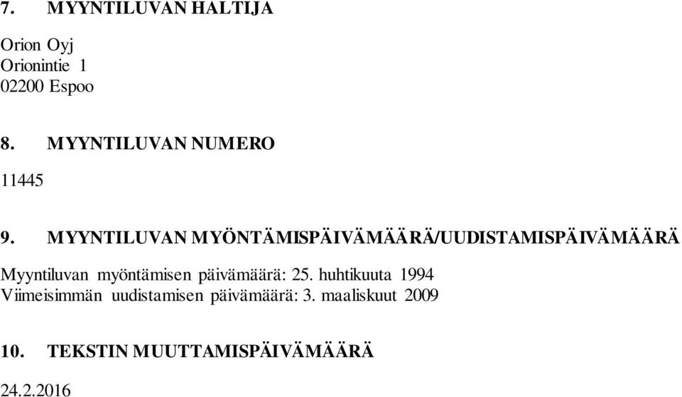 MYYNTILUVAN MYÖNTÄMISPÄIVÄMÄÄRÄ/UUDISTAMISPÄIVÄMÄÄRÄ Myyntiluvan