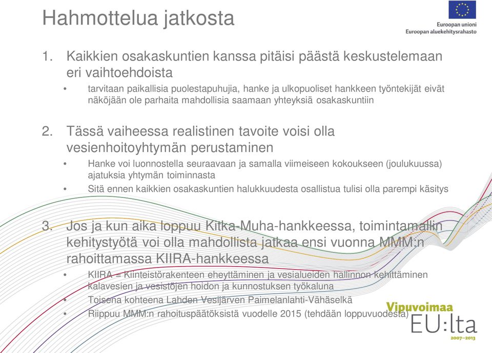 mahdollisia saamaan yhteyksiä osakaskuntiin 2.