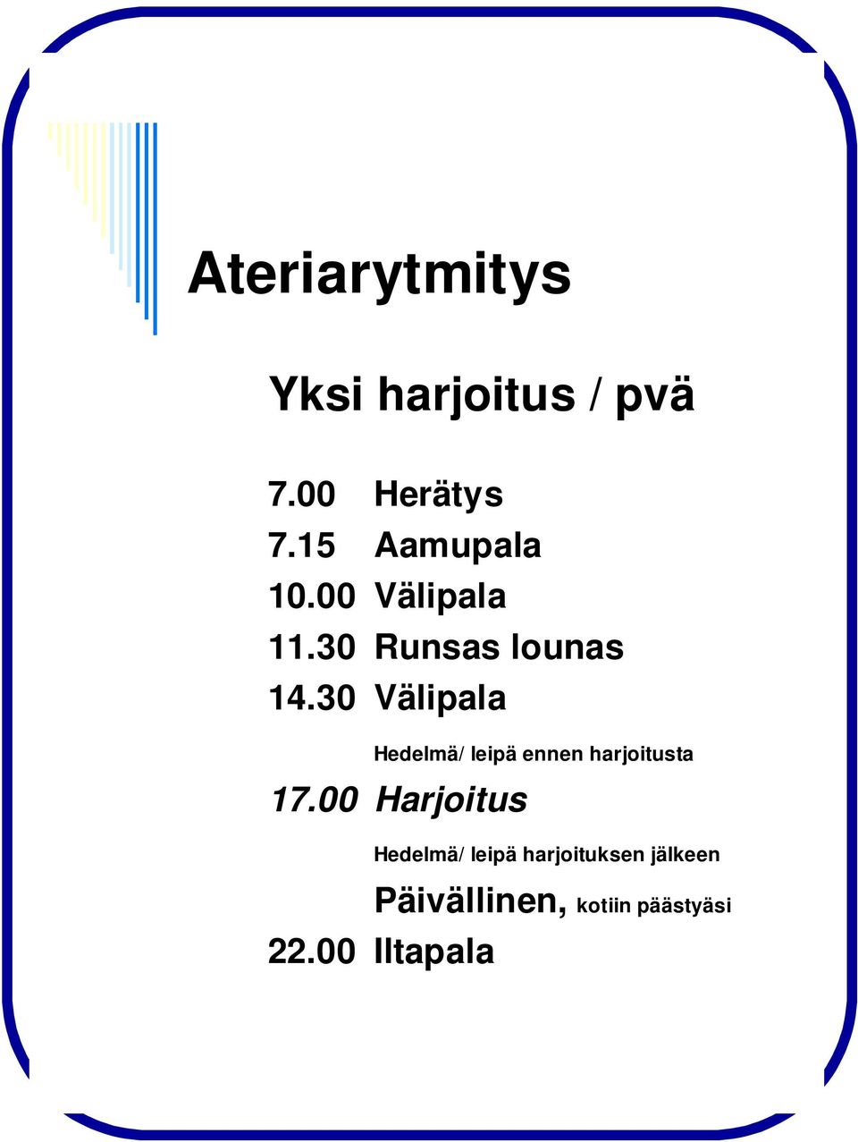 30 Välipala Hedelmä/ leipä ennen harjoitusta 17.