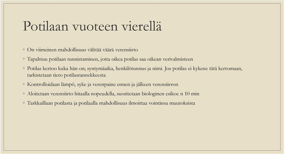 Jos potilas ei kykene tätä kertomaan, tarkistetaan tieto potilasrannekkeesta Kontrolloidaan lämpö, syke ja verenpaine ennen ja