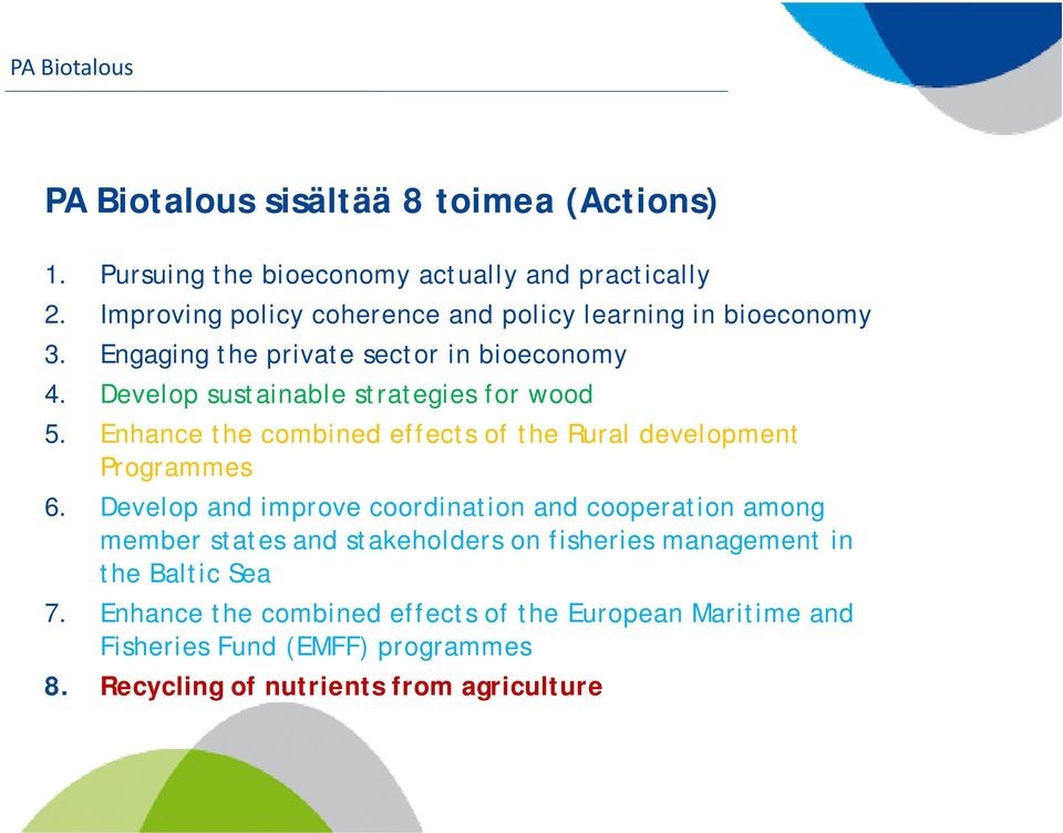 Develop sustainable strategies for wood 5. Enhance the combined effects of the Rural development Programmes 6.