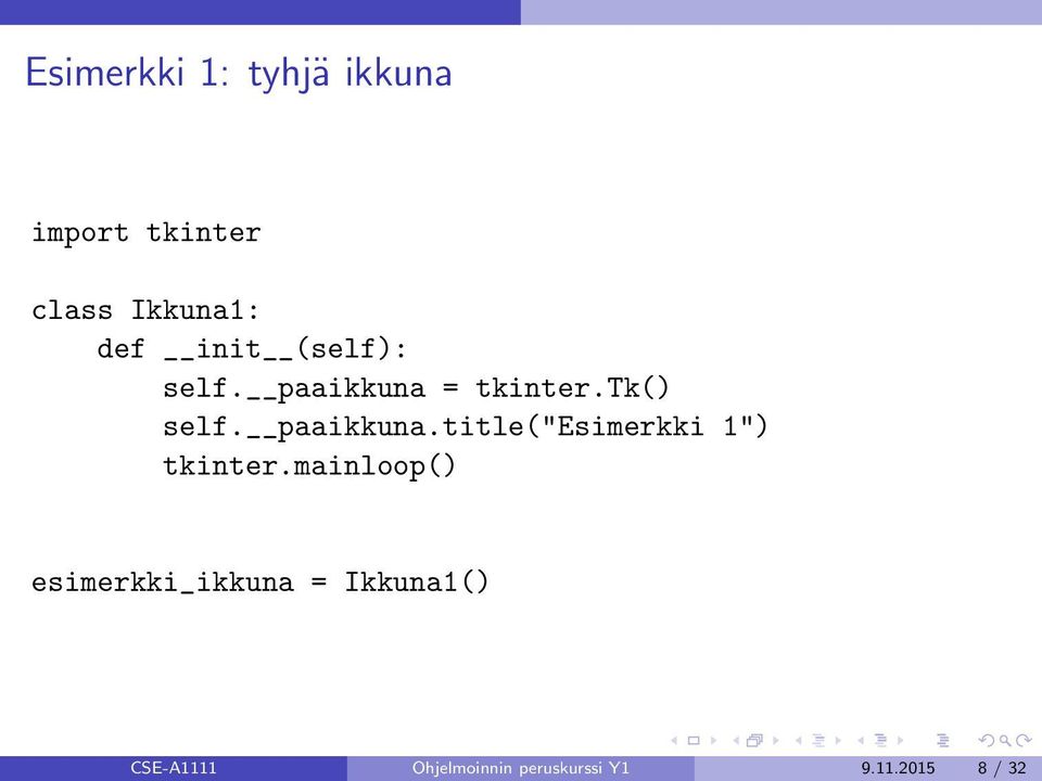 mainloop() esimerkki_ikkuna = Ikkuna1() CSE-A1111