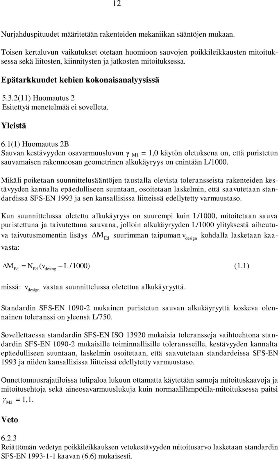 2(11) Huomautus 2 Esitettyä menetelmää ei sovelleta. Yleistä 6.