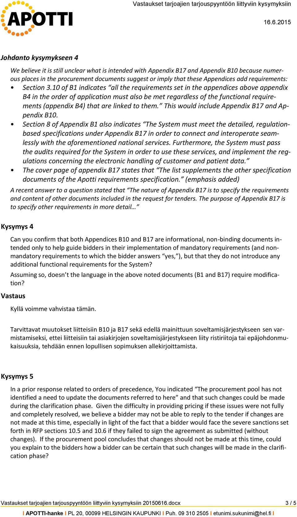 10 of B1 indicates all the requirements set in the appendices above appendix B4 in the order of application must also be met regardless of the functional requirements (appendix B4) that are linked to