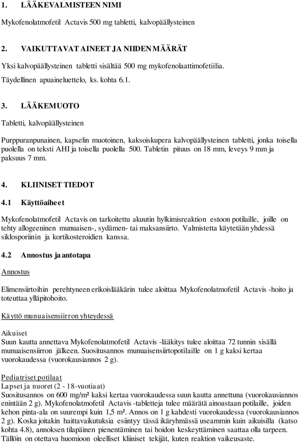 LÄÄKEMUOTO Tabletti, kalvopäällysteinen Purppuranpunainen, kapselin muotoinen, kaksoiskupera kalvopäällysteinen tabletti, jonka toisella puolella on teksti AHI ja toisella puolella 500.