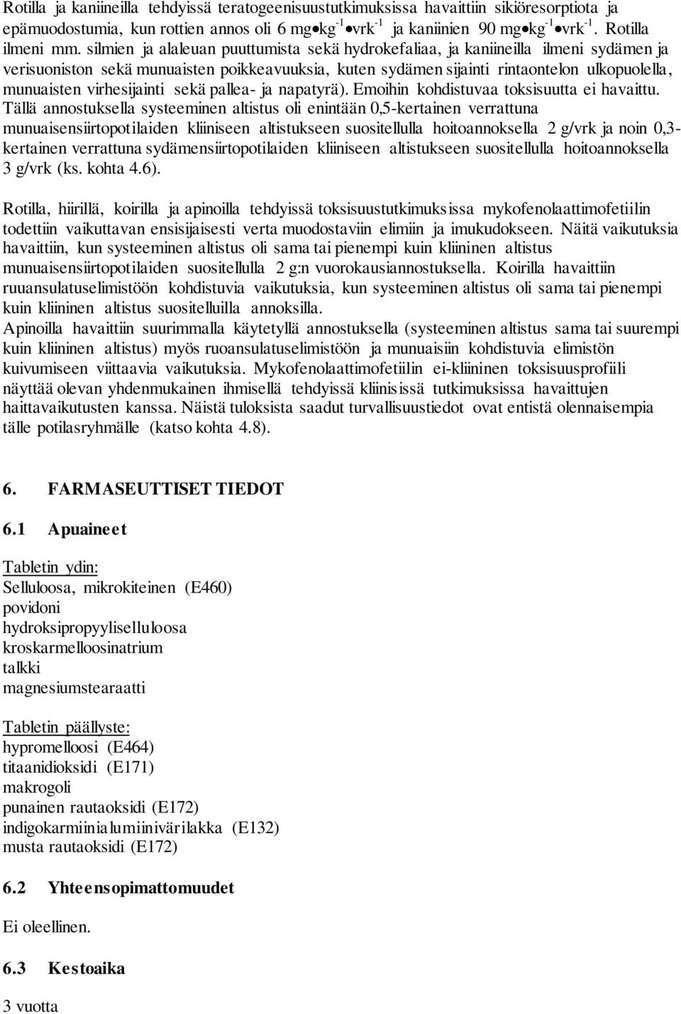 virhesijainti sekä pallea- ja napatyrä). Emoihin kohdistuvaa toksisuutta ei havaittu.