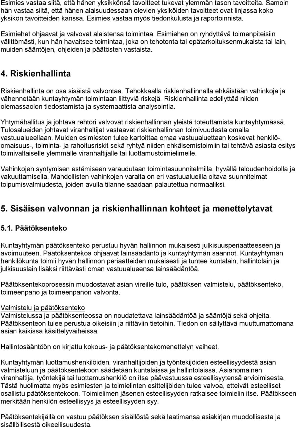 Esimiehet ohjaavat ja valvovat alaistensa toimintaa.