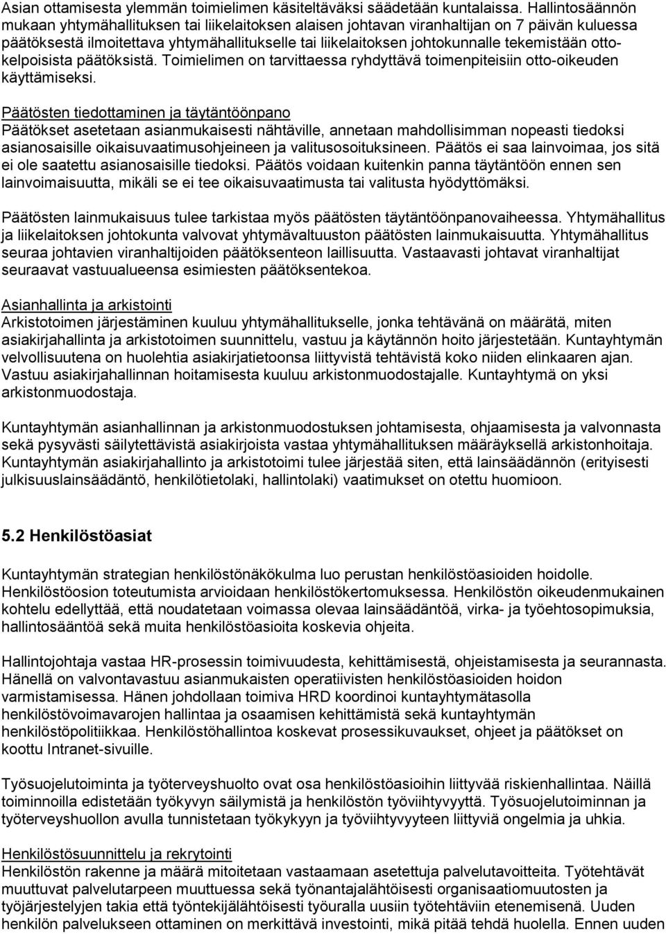 tekemistään ottokelpoisista päätöksistä. Toimielimen on tarvittaessa ryhdyttävä toimenpiteisiin otto-oikeuden käyttämiseksi.