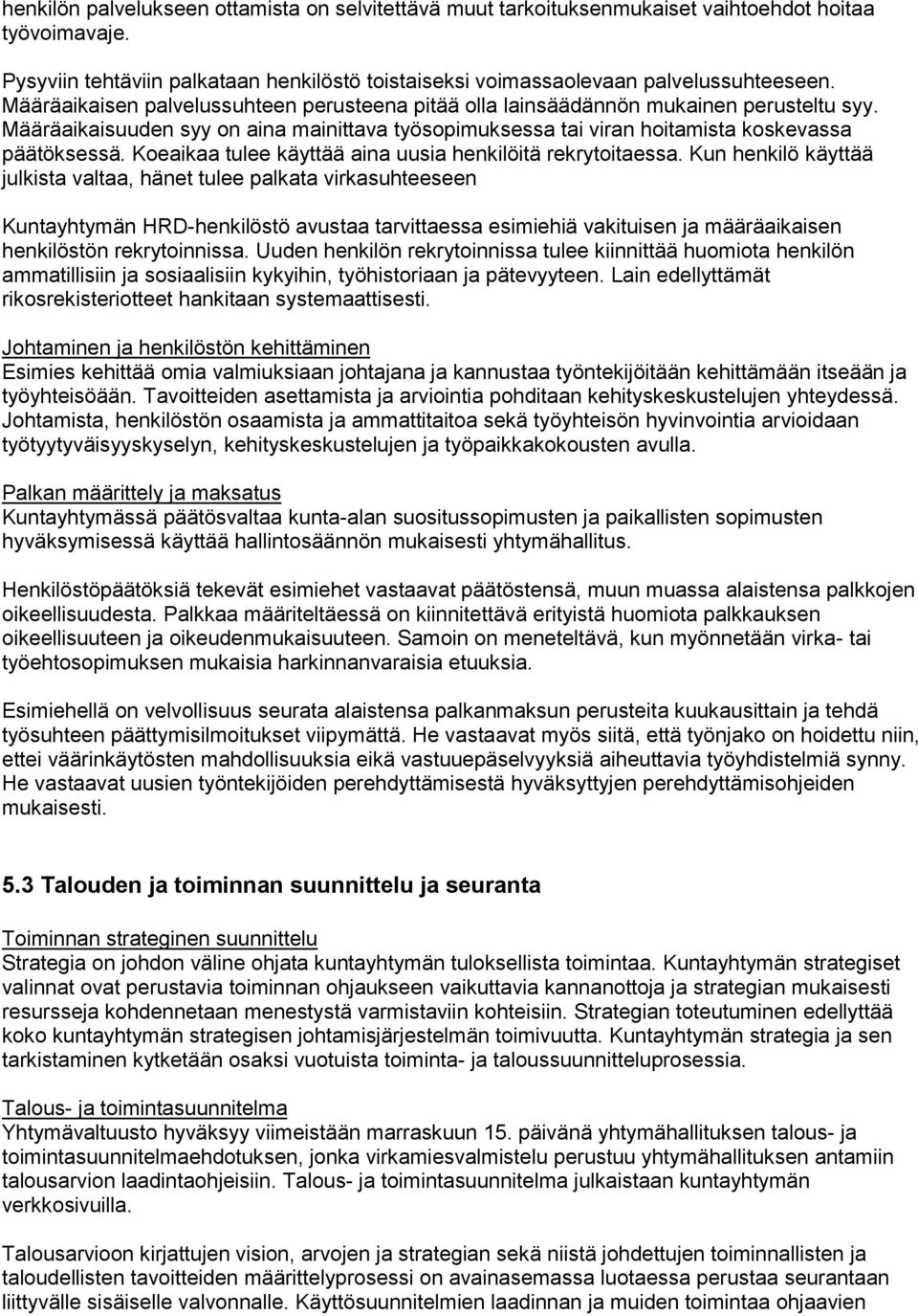 Koeaikaa tulee käyttää aina uusia henkilöitä rekrytoitaessa.