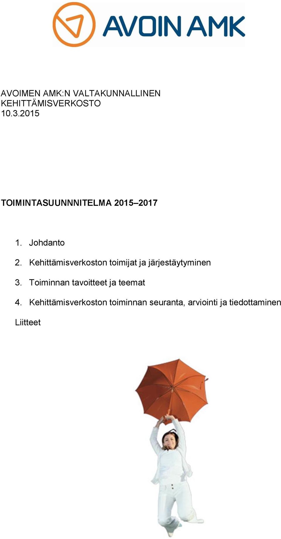 Kehittämisverkoston toimijat ja järjestäytyminen 3.