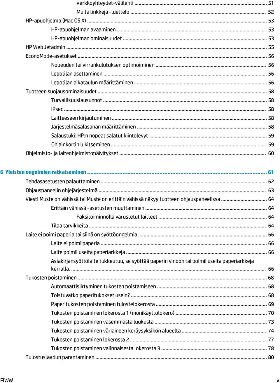 .. 58 Laitteeseen kirjautuminen... 58 Järjestelmäsalasanan määrittäminen... 58 Salaustuki: HP:n nopeat salatut kiintolevyt... 59 Ohjainkortin lukitseminen.
