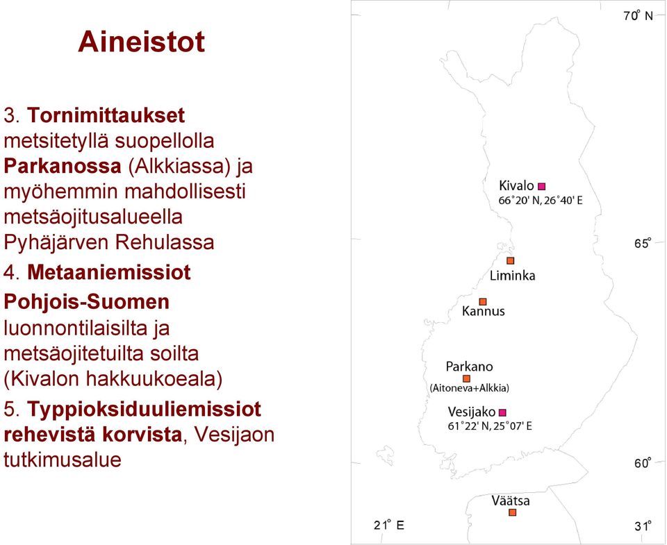 mahdollisesti metsäojitusalueella Pyhäjärven Rehulassa 4.