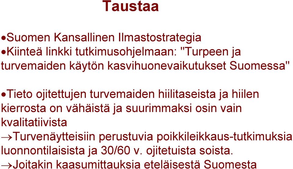 kierrosta on vähäistä ja suurimmaksi osin vain kvalitatiivista Turvenäytteisiin perustuvia