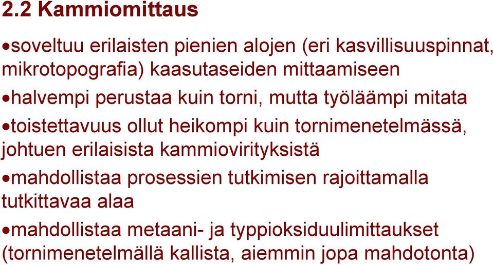 tornimenetelmässä, johtuen erilaisista kammiovirityksistä mahdollistaa prosessien tutkimisen rajoittamalla