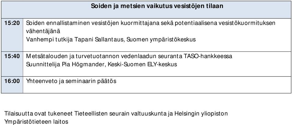 turvetuotannon vedenlaadun seuranta TASO-hankkeessa Suunnittelija Pia Högmander, Keski-Suomen ELY-keskus 16:00 Yhteenveto