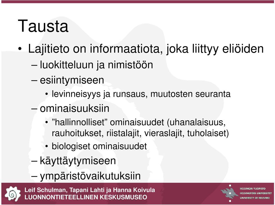 ominaisuuksiin hallinnolliset ominaisuudet (uhanalaisuus, rauhoitukset,