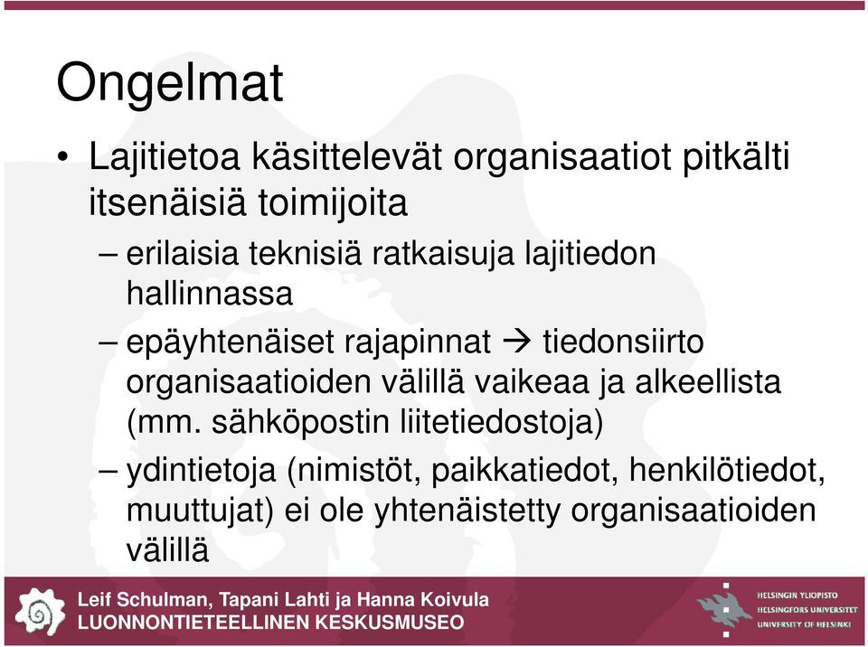 organisaatioiden välillä vaikeaa ja alkeellista (mm.