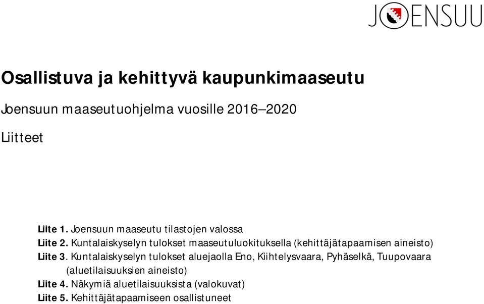 Kuntalaiskyselyn tulokset maaseutuluokituksella (kehittäjätapaamisen aineisto) Liite 3.