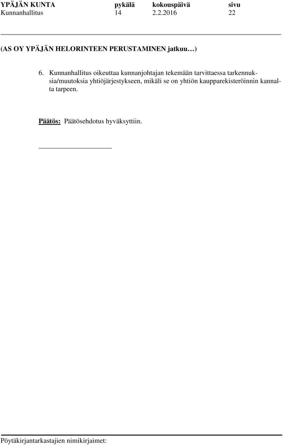 Kunnanhallitus oikeuttaa kunnanjohtajan tekemään tarvittaessa