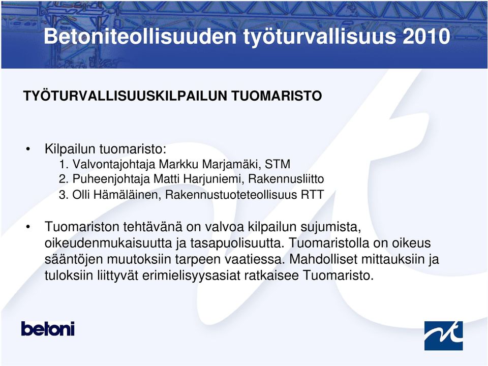 Olli Hämäläinen, Rakennustuoteteollisuus RTT Tuomariston tehtävänä on valvoa kilpailun sujumista, oikeudenmukaisuutta