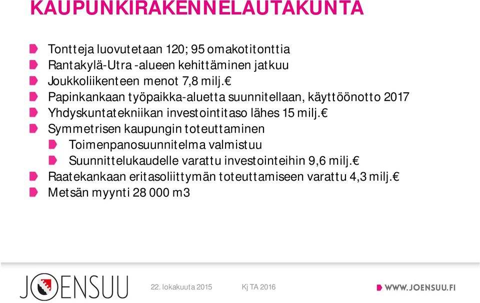 Papinkankaan työpaikka-aluetta suunnitellaan, käyttöönotto 2017 Yhdyskuntatekniikan investointitaso lähes 15 milj.