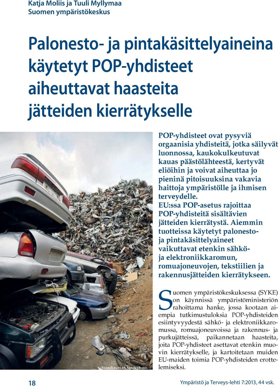 EU:ssa POP-asetus rajoittaa POP-yhdisteitä sisältävien jätteiden kierrätystä.