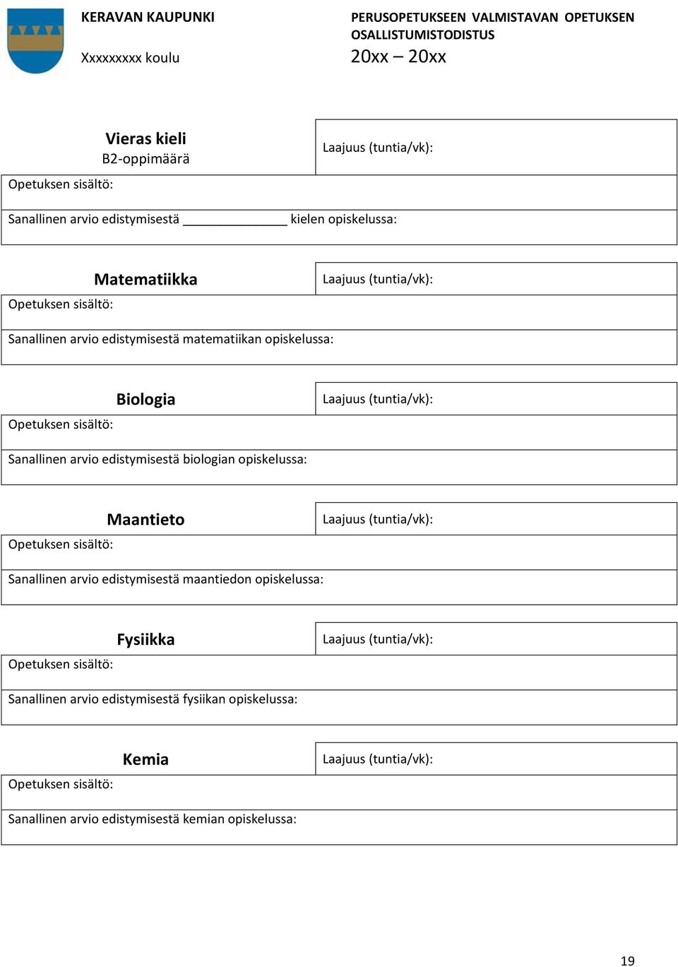 opiskelussa: Biologia Sanallinen arvio edistymisestä biologian opiskelussa: Maantieto Sanallinen arvio edistymisestä