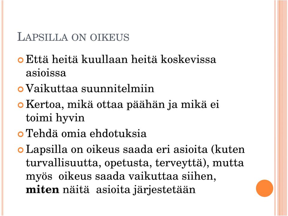 ehdotuksia Lapsilla on oikeus saada eri asioita (kuten turvallisuutta,